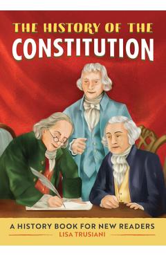 The History of the Constitution: A History Book for New Readers - Lisa Trusiani