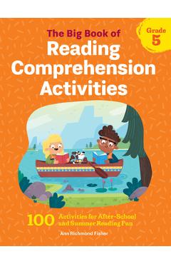 The Big Book of Reading Comprehension Activities, Grade 5: 100 Activities for After-School and Summer Reading Fun - Ann Richmond Fisher