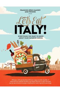 Let's Eat Italy!: Everything You Want to Know about Your Favorite Cuisine - Fran�ois-r�gis Gaudry