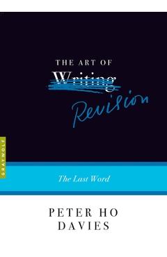 The Art of Revision: The Last Word - Peter Ho Davies