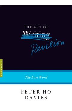 The Art of Revision: The Last Word - Peter Ho Davies