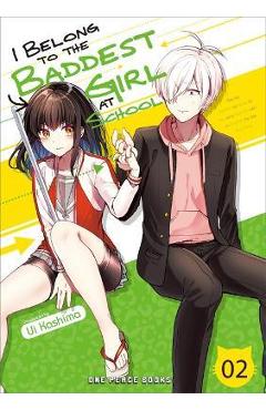 I belong to the baddest girl at school volume 02 - ui kashima