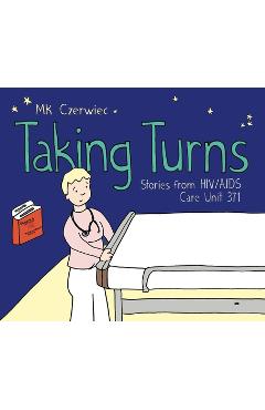 Taking Turns: Stories from Hiv/AIDS Care Unit 371 - Mk Czerwiec