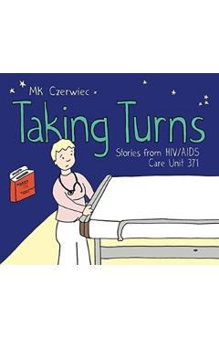 Taking Turns: Stories from Hiv/AIDS Care Unit 371 - Mk Czerwiec