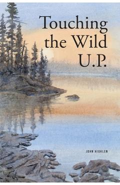 Touching the Wild UP - John Highlen