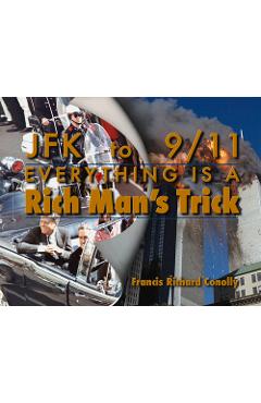 JFK to 911 Everything Is a Rich Man\'s Trick - Francis Richard Conolly