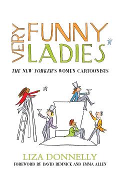 Very Funny Ladies: The New Yorker's Women Cartoonists - Liza Donnelly