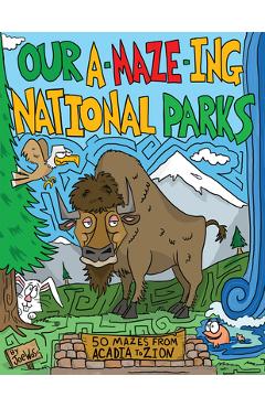 Our A-Maze-Ing National Parks: 50 Mazes from Acadia to Zion - Joe Wos