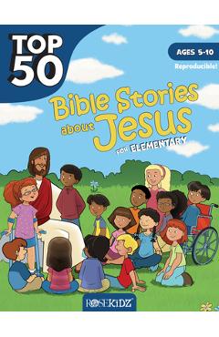 Top 50 Bible Stories about Jesus for Elementary: Ages 5-10 - Rose Publishing