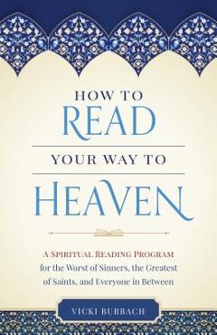 How to Read Your Way to Heaven - Vicki Burbach