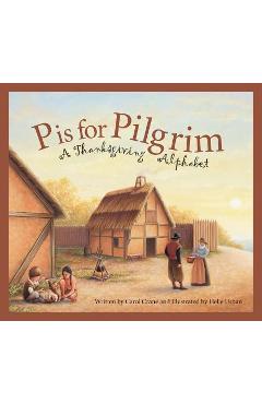 P Is for Pilgrim: A Thanksgiving Alphabet - Carol Crane