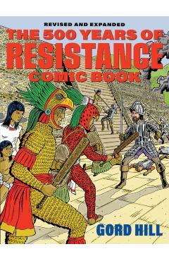 The 500 Years of Indigenous Resistance Comic Book: Revised and Expanded - Gord Hill