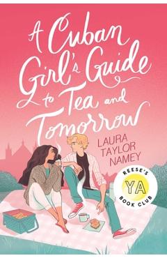 A Cuban Girl\'s Guide to Tea and Tomorrow - Laura Taylor Namey