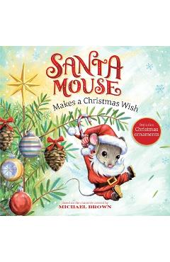 Santa Mouse Makes a Christmas Wish - Michael Brown