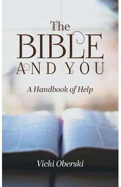 The Bible and You: A Handbook of Help - Vicki Oberski