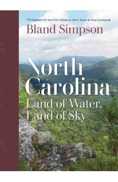 North Carolina: Land of Water, Land of Sky - Bland Simpson