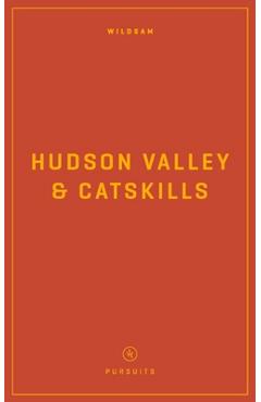 Wildsam Field Guides: Hudson Valley & Catskills - Taylor Bruce