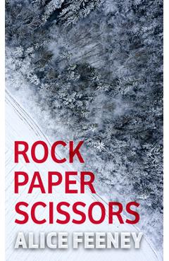 Rock Paper Scissors - Alice Feeney