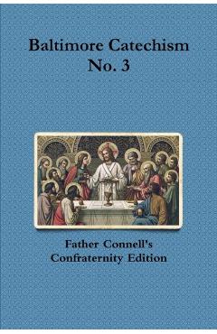 Baltimore Catechism No. 3 - Francis Connell