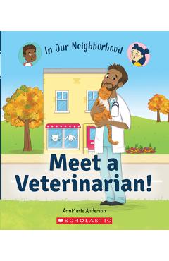 Meet a Veterinarian! (in Our Neighborhood) (Library Edition) - Annmarie Anderson