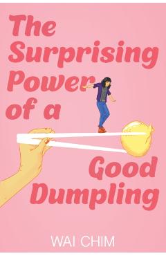The Surprising Power of a Good Dumpling - Wai Chim