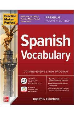 Practice Makes Perfect: Spanish Vocabulary, Premium Fourth Edition - Dorothy Richmond