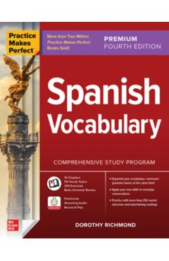 Practice Makes Perfect: Spanish Vocabulary, Premium Fourth Edition - Dorothy Richmond
