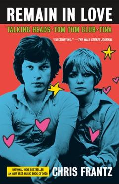 Remain in Love: Talking Heads, Tom Tom Club, Tina - Chris Frantz