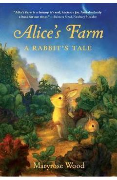 Alice\'s Farm: A Rabbit\'s Tale - Maryrose Wood