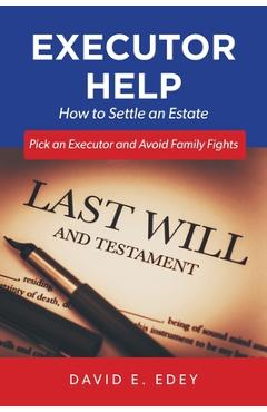 Executor Help: How to Settle an Estate Pick an Executor and Avoid Family Fights - David E. Edey - Imagine 1