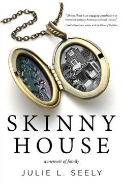 Skinny house: a memoir of family - julie l. seely