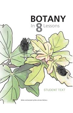 Botany in 8 Lessons; Student Text - Ellen Johnston Mchenry
