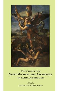 The Chaplet of Saint Michael the Archangel in Latin and English - Geoffrey W. M. P. Lopes Da Silva