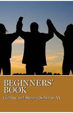Beginner\'s Book: Getting and Staying Sober in AA - Aa Grapevine