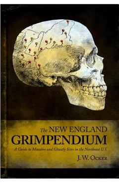 The New England Grimpendium - J. W. Ocker