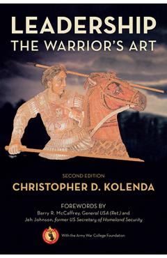 Leadership: The Warrior\'s Art - Christopher Kolenda