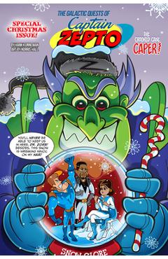 The Galactic Quests of Captain Zepto: Special Christmas Issue: Merry Zorbness - Hank Kunneman