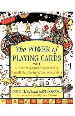 The Power of Playing Cards: An Ancient System for Understanding Yourself, Your Destiny, & Your Relationships - Saffi Crawford