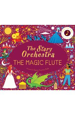 The Story Orchestra: The Magic Flute: Press the Note to Hear Mozart\'s Music - Jessica Courtney-tickle