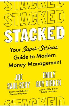 Stacked: Your Super-Serious Guide to Modern Money Management - Joe Saul-sehy