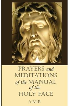 Prayers and Meditations of the Manual of the Holy Face - A. M. P