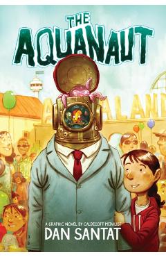 The Aquanaut: A Graphic Novel - Dan Santat