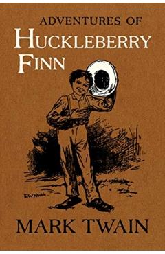Adventures of Huckleberry Finn, 9: The Authoritative Text with Original Illustrations - Mark Twain