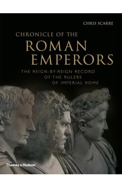Chronicle of the Roman Emperors: The Reign-By-Reign Record of the Rulers of Imperial Rome - Chris Scarre