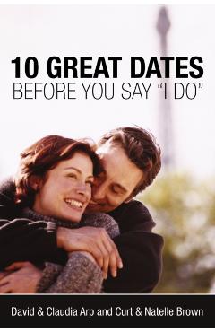 10 Great Dates Before You Say 'i Do' - David And Claudia Arp