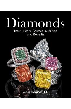 Diamonds: Their History, Sources, Qualities and Benefits - Renee Newman