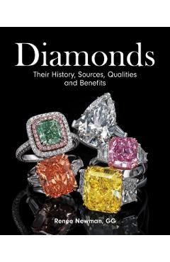 Diamonds: Their History, Sources, Qualities and Benefits - Renee Newman