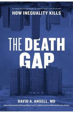 The Death Gap: How Inequality Kills - David A. Ansell Md