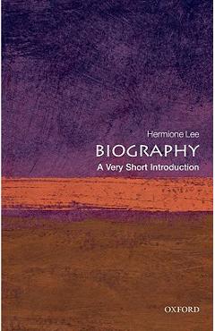 Biography: A Very Short Introduction - Hermione Lee