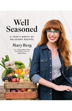 Well Seasoned: A Year\'s Worth of Delicious Recipes - Mary Berg